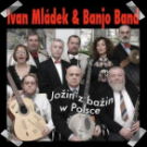 IVAN MLÁDEK & BANJO BAND - album *Jožin z bažin w Polsce* (2008)